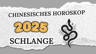 SCHLANGE CHINESISCHES HOROSKOP FÜR 2025 [upl. by Marlea]