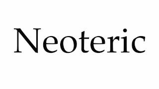 How to Pronounce Neoteric [upl. by Yrrat]