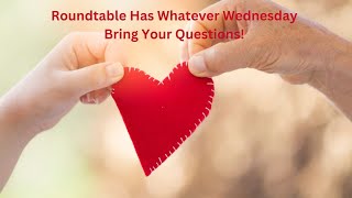 Whatever Wednesday Roundtable Bring Your Questions [upl. by Naibaf]