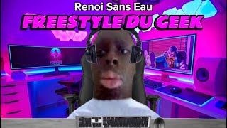 RENOI SANS EAU  Freestyle du Geek [upl. by Erbe15]