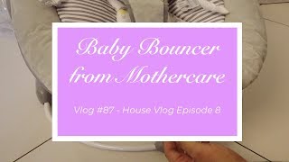 Baby Bouncer from MOTHERCARE  House Tour EP08 [upl. by Notgnirra]