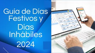 📅🚫 Días festivos y días Inhábiles 2024 Cuales son y en que consisten Guía Completa [upl. by Riobard57]