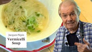 Jacques Pépins Vermicelli Soup is the Perfect Winter Recipe  Cooking at Home  KQED [upl. by Ardnahcal477]