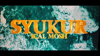 SYUKUR  ICAL MOSH [upl. by Tome]