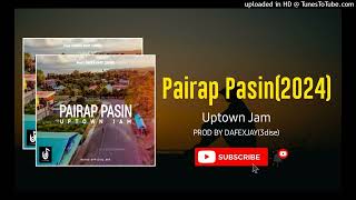 Pairap Pasin2024Uptown JamProd By Dafexjhay3disePNG LATEST MUSIC [upl. by Nannek]