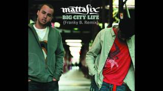 Mattafix  Big City Life Franky B Remix [upl. by Yks]