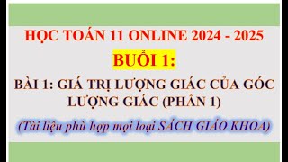 TOÁN 11  BUỔI 1  BÀI 1 GIÁ TRỊ LƯỢNG GIÁC CỦA GÓC LƯỢNG GIÁC PHẦN 1 [upl. by Clark]