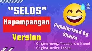 SELOS  KAPAMPANGAN VERSION  POPULARIZED BY SHAIRA  ORIGINAL ARTIST LENKA  PULOSANG KAPAMPANGAN [upl. by Dorena]