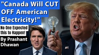 Canada Will CUT OFF American Electricity  Governor Justin is Very Angry  By Prashant Dhawan [upl. by Froh415]