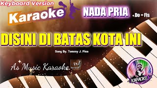 DISINI DI BATAS KOTA INI KARAOKE NADA PRIA Do  Fis [upl. by Glialentn]