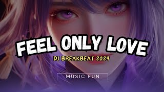 Feel Only Love Remix Full Bass 2024 [upl. by Giana]