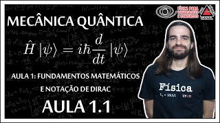 Mecânica quântica  Espaços vetoriais e notação de Dirac  Aula 11 [upl. by Lindsay759]