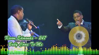 Kevon Edmonds  247  Baby Come To Me [upl. by Lottie]