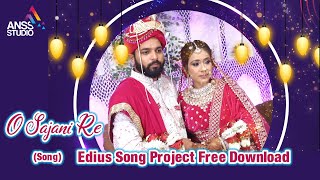 Anss Studio Edius Project O Sajni Re Wedding Song Update Free Download 9540642600 8587054800 [upl. by Ybroc]