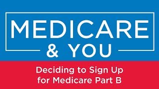 Medicare amp You Deciding to Sign Up for Medicare Part B [upl. by Sirk]