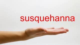 How to Pronounce susquehanna  American English [upl. by Irot653]