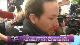 La hemeroteca resucita las palabras violentas de Pablo Iglesias [upl. by Nivrek308]