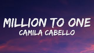 Camila Cabello  Million To One Lyrics [upl. by Flanders]