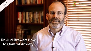 Dr Jud Brewer How to Control Anxiety [upl. by Evilo405]