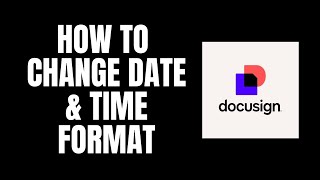 How To Change Date amp Time Format DocuSign Tutorials [upl. by Animor525]