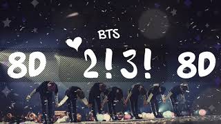 8D AUDIO BTS 방탄소년단  23 둘 셋 USE HEADPHONES 🎧  BTS  8D [upl. by Leira]