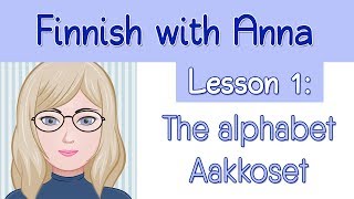 Learn Finnish Lesson 1 The alphabet  Aakkoset [upl. by Rena]