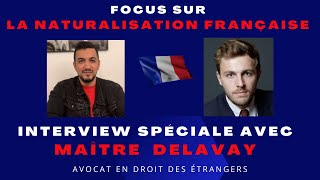 Naturalisation Française  Interview spéciale avec Maître Alexandre DELAVAY [upl. by Kowal910]