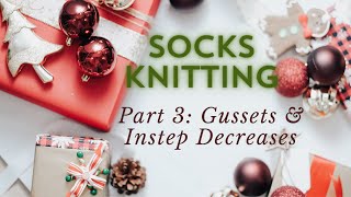 Knitting socks with circular needles Part3 GUSSETS and INSTEP DECREASES [upl. by Trixie]