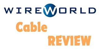 Wireworld Cables Review [upl. by Schindler879]