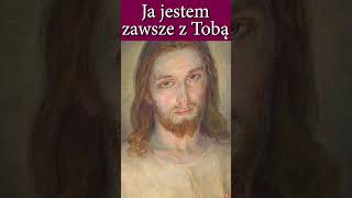 Ja jestem zawsze z Tobą  słowa Jezusa do każdego kto do Niego się zwraca wezwaniem Jezuufam Tobie [upl. by Novat936]