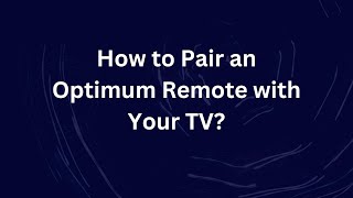 How to Pair an Optimum Remote with Your TV [upl. by Schwenk609]