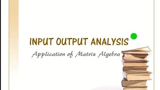 Input output analysis application of matrix algebra [upl. by Catha]