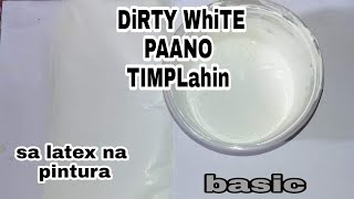 paano timplahin ang dirty white na kulay sa latex na pintura l how to mix dirty white in latex paint [upl. by Ecinev]