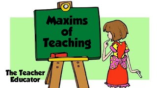 Maxims of Teaching Principles of Teaching [upl. by Aniri915]