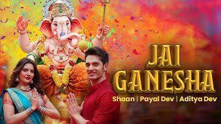 Jai Ganesha Official VideoShaan  Payal Dev Aditya Dev New Ganesh Song Ganesh Bhakti Song 2024 [upl. by Yatnod]