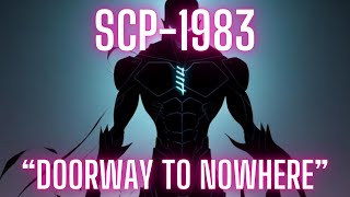 SCP1983 quotDoorway to Nowherequot Keter SCP Neutralized SCP Lovecraftian SCP [upl. by Hteboj]