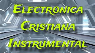 Sonidos Celestiales Música Electrónica Cristiana sin Palabras 🔊 [upl. by Licko]