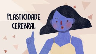 O que é essa tal de Plasticidade Cerebral  1ª temporada [upl. by Nitsu]