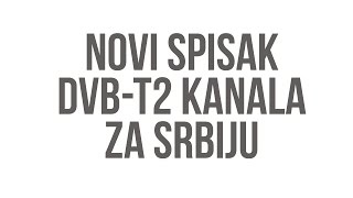 Lista digitalnih DVBT2 kanala u Srbiji [upl. by Leanatan]