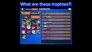 WHAT ARE THESE TROPHIES memes trophies shorts brawlstars leaderboard bug [upl. by Bernice482]