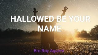 HALLOWED BE YOUR NAME BROROY A [upl. by Seroled]