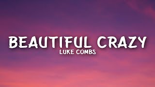 Luke Combs  Beautiful Crazy Lyrics [upl. by Adnerol]