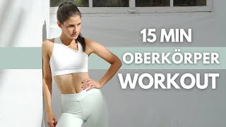 OBERKÖRPER WORKOUT FÜR ZUHAUSE  15 Min  Schultern Brust Arme amp Rücken trainieren  Tina Halder [upl. by Virnelli227]