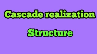 Cascade realization structure in DSP [upl. by Ettelracs]