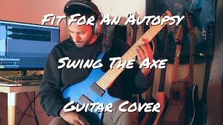 Fit For An Autopsy  Swing The Axe Guitar Cover [upl. by Yesiad143]