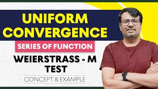 Uniform Convergence  Series of Functions  Weierstrass M Test  Real Analysis [upl. by Lal]