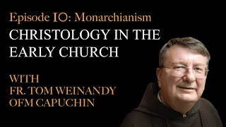 Christology in the Early Church  Episode 10 Monarchianism [upl. by Carol-Jean]