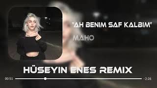 MAHO  Ah Benim Saf Kalbim  Hüseyin Enes Remix [upl. by Thurnau991]