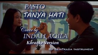 Tanya Hati Pasto Karaoke Versi Indah Aqila  Piano Instrumental [upl. by Ydnas]