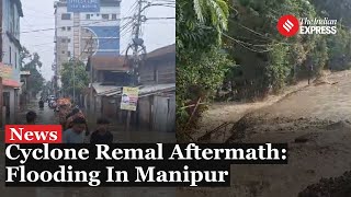 Manipur Affected by Cyclone Remal All You Need To Know About Manipur Flood [upl. by Chemash308]